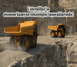 İş Makinası - CATERPILLAR’IN OTONOM KAMYON TEKNOLOJİSİ TAŞOCAKLARINDA! Forum Makina